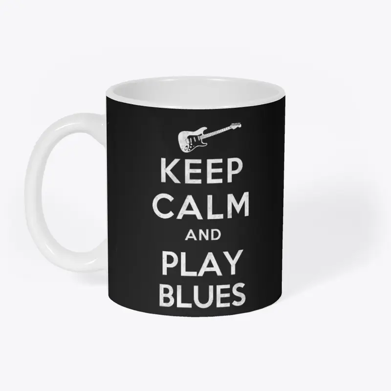 Keep Calm and Play Blues