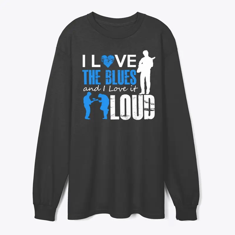 I Love The Blues And I Love It Loud