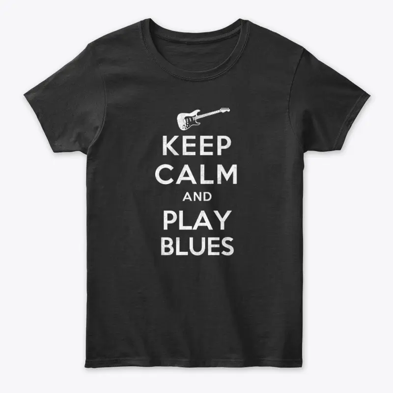 Keep Calm and Play Blues